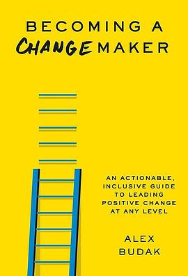 Becoming a Changemaker: An Actionable, Inclusive Guide to Leading Positive Change at Any LevelPDF电子书下载