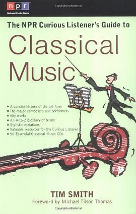 NPR古典音乐指南THE NPR CURIOUS LISTENER IS GUIDE TO CLASSICAL MUSICPDF电子书下载